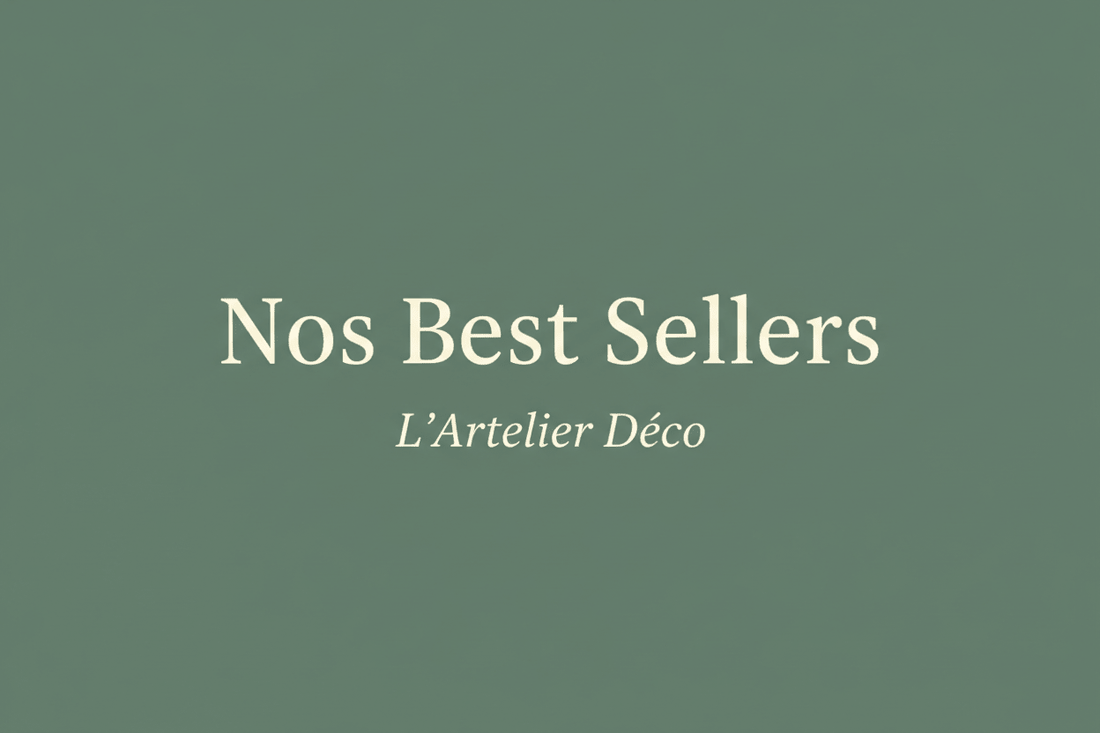Nos Best-sellers Déco - L'Artelier Déco